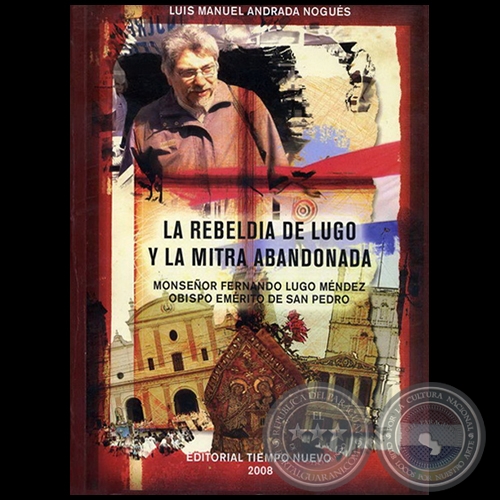 LA REBELDA DE LUGO Y LA MITRA ABANDONADA - Autor:  LUIS MANUEL ANDRADA NOGUS - Ao 2008